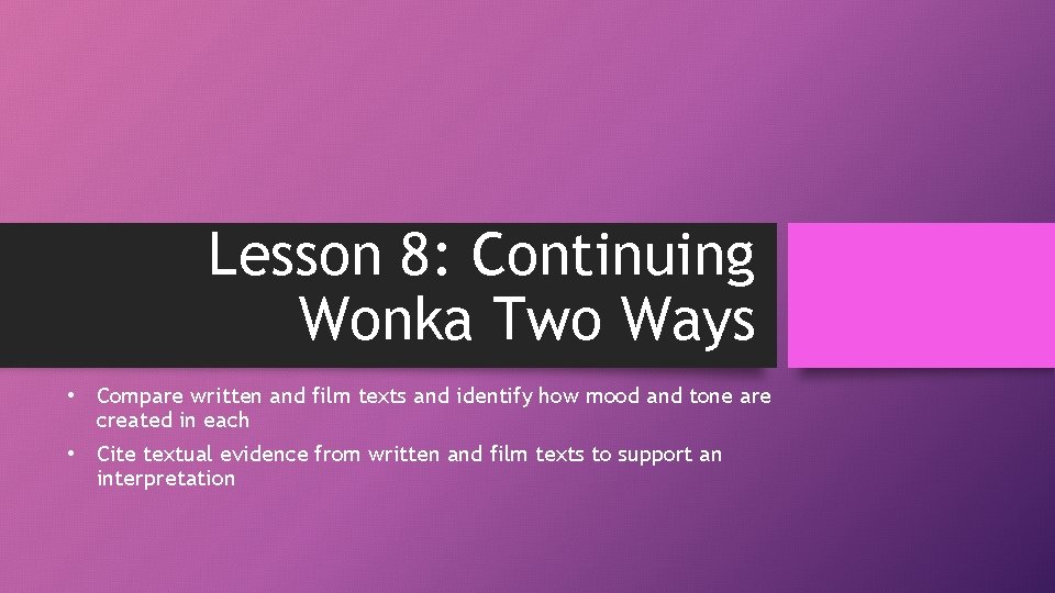 Lesson 8: Continuing Wonka Two Ways • Compare written and film texts and identify Lesson 8: Continuing Wonka Two Ways • Compare written and film texts and identify