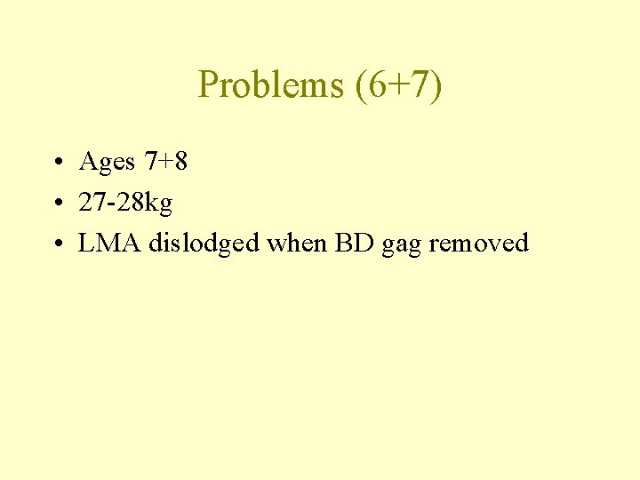Problems (6+7) • Ages 7+8 • 27 -28 kg • LMA dislodged when BD