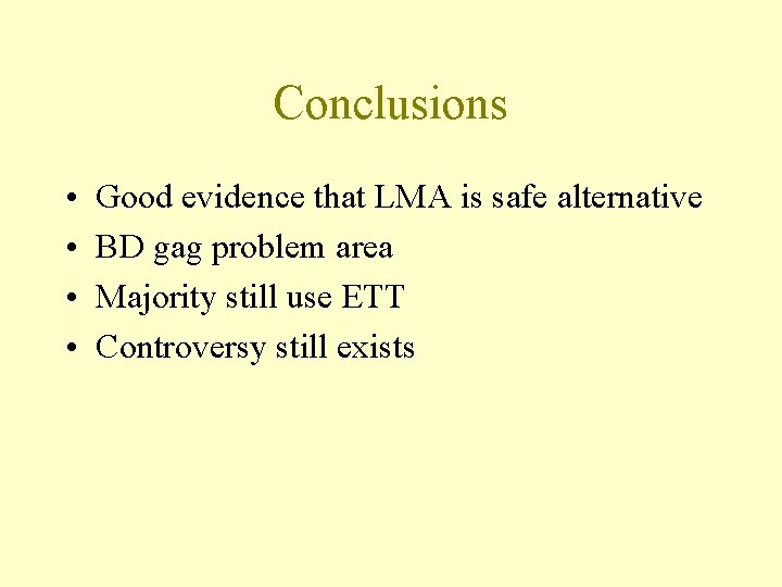 Conclusions • • Good evidence that LMA is safe alternative BD gag problem area