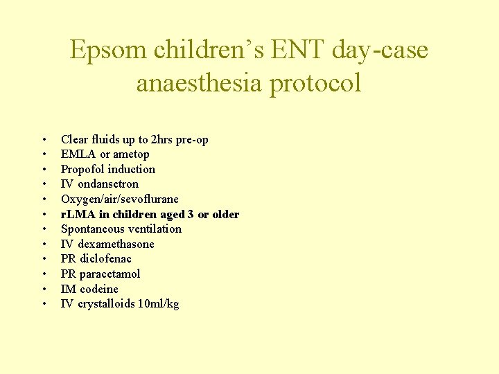 Epsom children’s ENT day-case anaesthesia protocol • • • Clear fluids up to 2