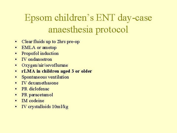 Epsom children’s ENT day-case anaesthesia protocol • • • Clear fluids up to 2