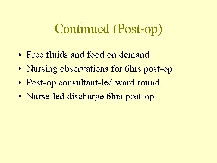Continued (Post-op) • • Free fluids and food on demand Nursing observations for 6
