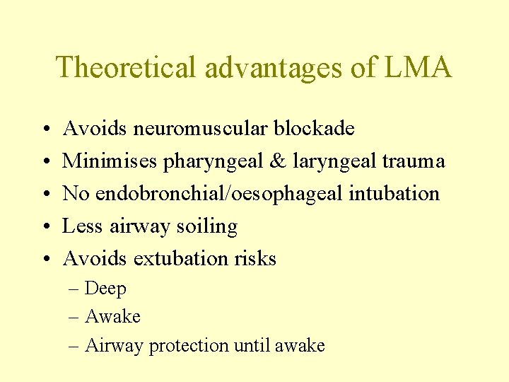 Theoretical advantages of LMA • • • Avoids neuromuscular blockade Minimises pharyngeal & laryngeal