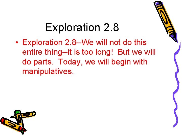 Exploration 2. 8 • Exploration 2. 8 --We will not do this entire thing--it