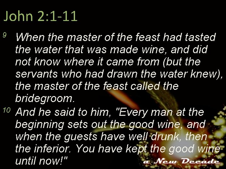 John 2: 1 -11 9 10 When the master of the feast had tasted