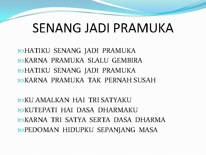 SENANG JADI PRAMUKA HATIKU SENANG JADI PRAMUKA KARNA PRAMUKA SLALU GEMBIRA HATIKU SENANG JADI