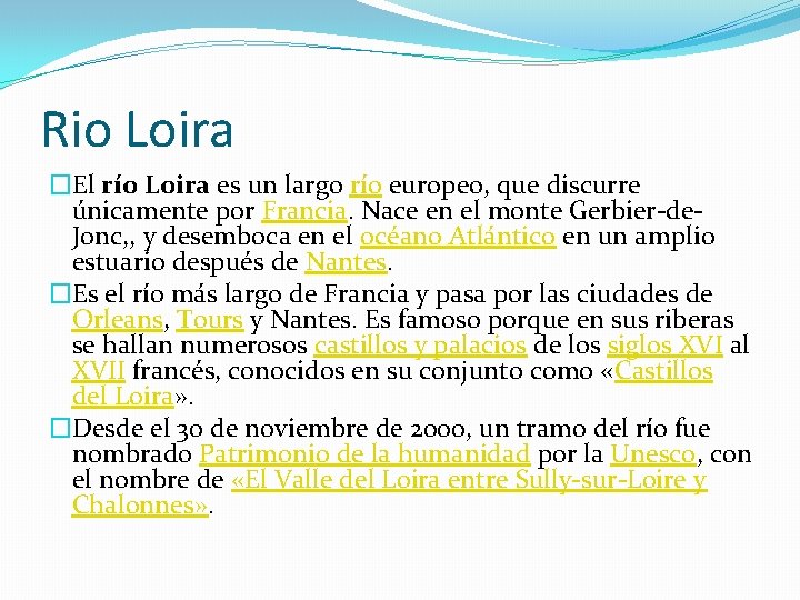 Rio Loira �El río Loira es un largo río europeo, que discurre únicamente por