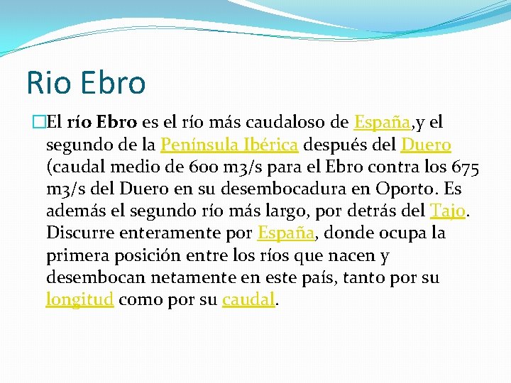 Rio Ebro �El río Ebro es el río más caudaloso de España, y el