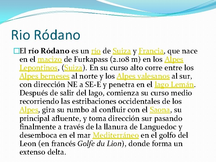 Rio Ródano �El río Ródano es un río de Suiza y Francia, que nace