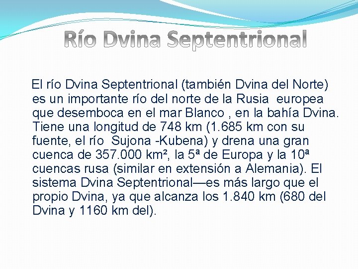  El río Dvina Septentrional (también Dvina del Norte) es un importante río del