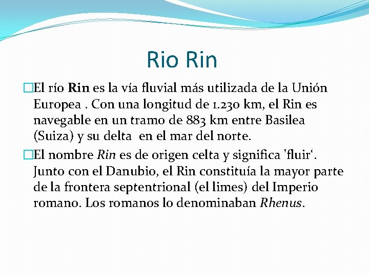 Rio Rin �El río Rin es la vía fluvial más utilizada de la Unión