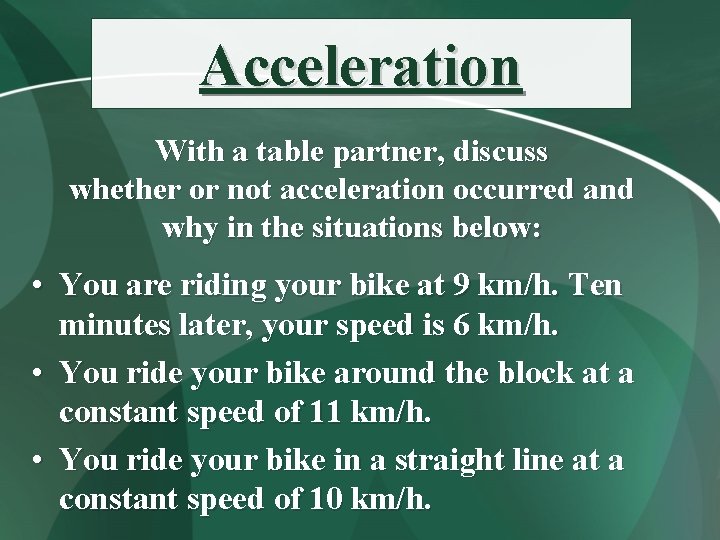 Acceleration With a table partner, discuss whether or not acceleration occurred and why in