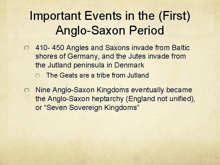 Important Events in the (First) Anglo-Saxon Period 410 - 450 Angles and Saxons invade