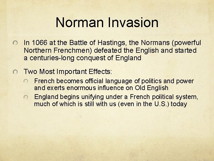 Norman Invasion In 1066 at the Battle of Hastings, the Normans (powerful Northern Frenchmen)