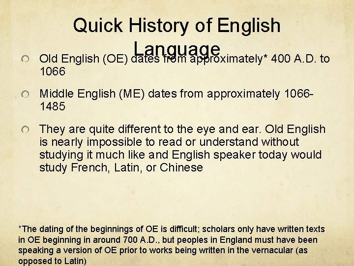 Quick History of English Language Old English (OE) dates from approximately* 400 A. D.