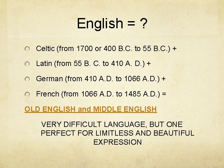 English = ? Celtic (from 1700 or 400 B. C. to 55 B. C.