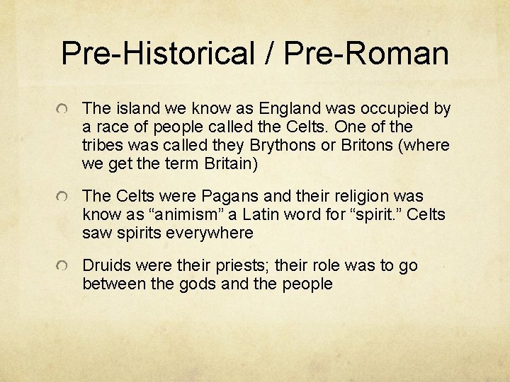 Pre-Historical / Pre-Roman The island we know as England was occupied by a race