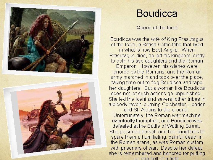 Boudicca Queen of the Iceni Boudicca was the wife of King Prasutagus of the