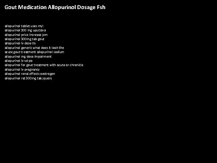 Gout Medication Allopurinol Dosage Fsh allopurinol tablet uses myl allopurinol 300 mg uputstvo allopurinol