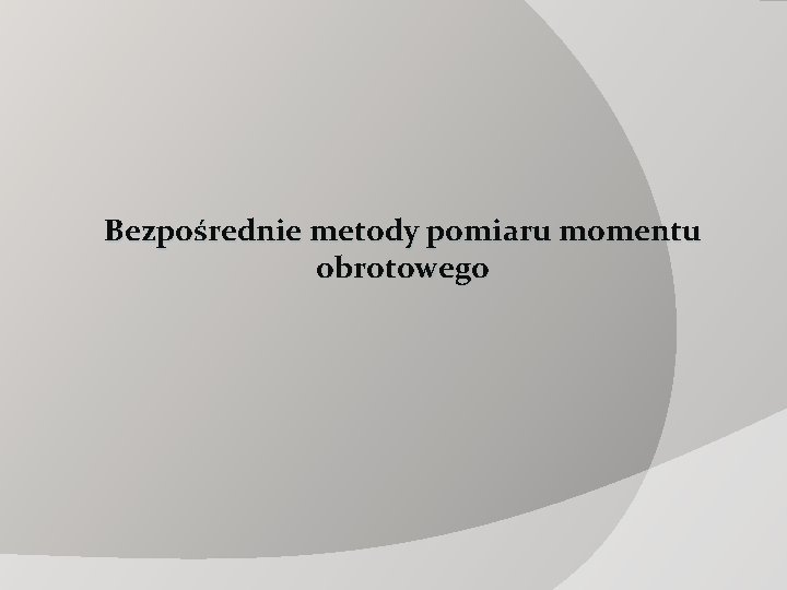 Bezpośrednie metody pomiaru momentu obrotowego 