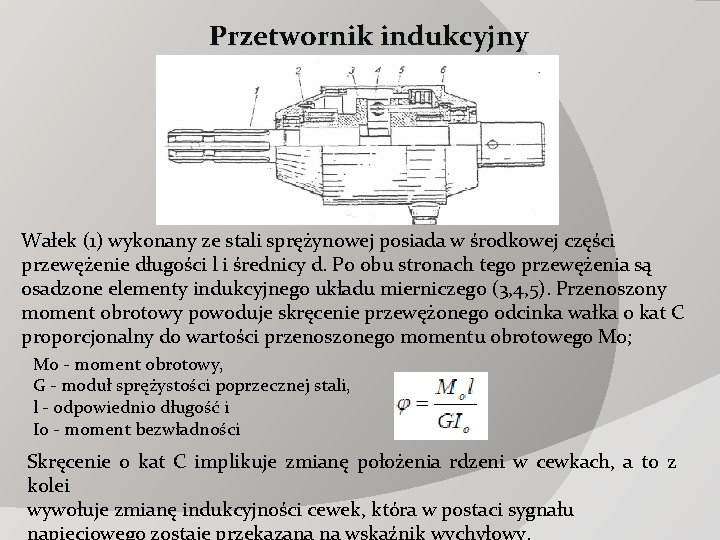 Przetwornik indukcyjny Wałek (1) wykonany ze stali sprężynowej posiada w środkowej części przewężenie długości