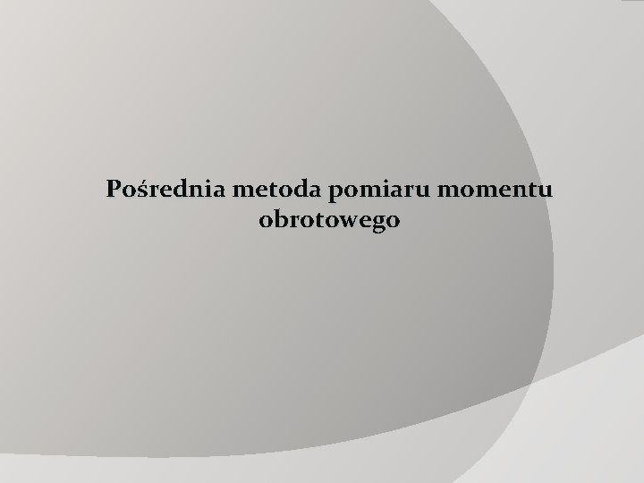 Pośrednia metoda pomiaru momentu obrotowego 
