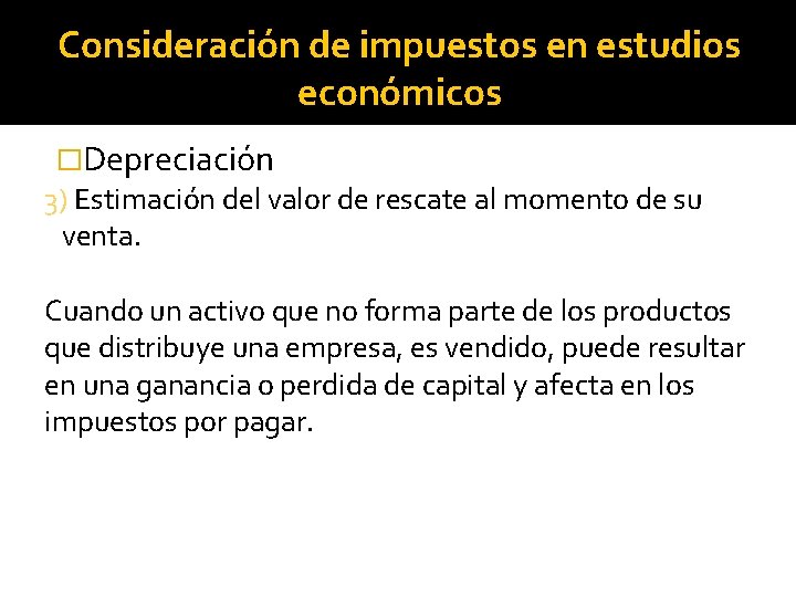 Consideración de impuestos en estudios económicos �Depreciación 3) Estimación del valor de rescate al