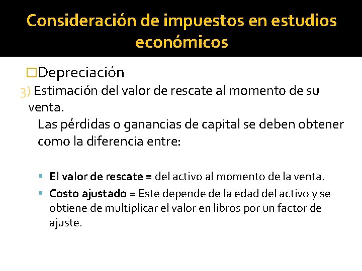 Consideración de impuestos en estudios económicos �Depreciación 3) Estimación del valor de rescate al