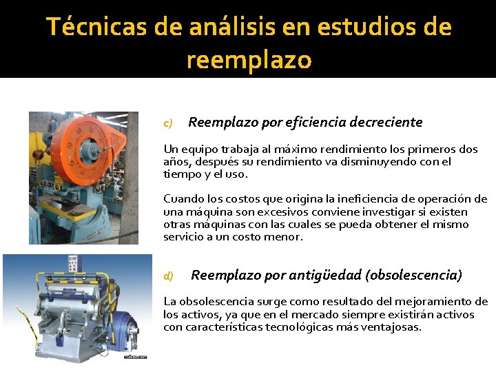 b) Reemplazo por mantenimiento excesivo Técnicas de análisis en estudios de reemplazo c) Reemplazo