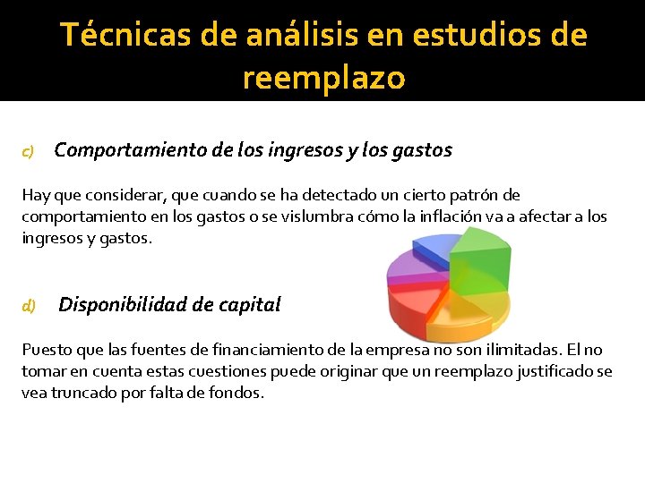 b) Reemplazo por mantenimiento excesivo Técnicas de análisis en estudios de reemplazo c) Comportamiento