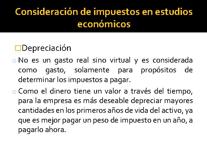 Consideración de impuestos en estudios económicos �Depreciación o No es un gasto real sino