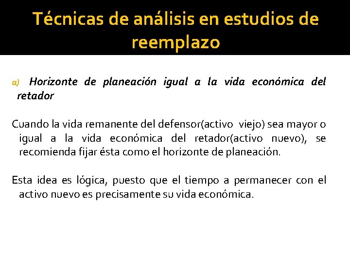 Técnicas de análisis en estudios de reemplazo Horizonte de planeación igual a la vida