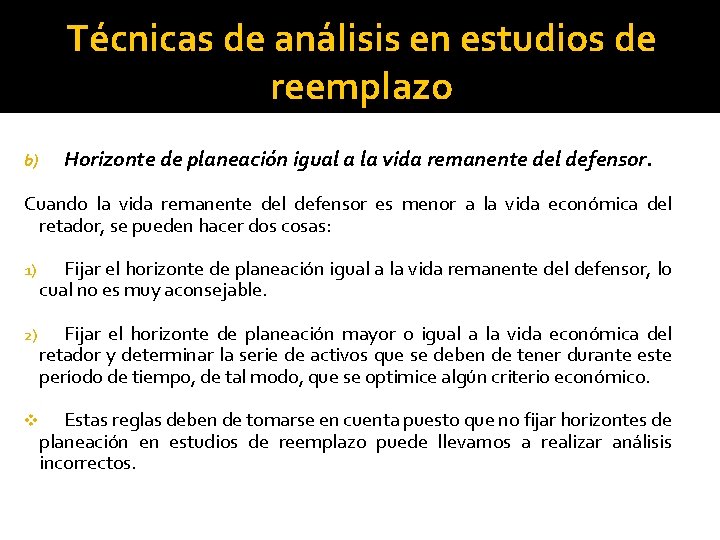 Técnicas de análisis en estudios de reemplazo b) Horizonte de planeación igual a la