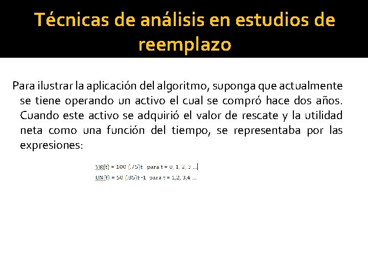 Técnicas de análisis en estudios de reemplazo Para ilustrar la aplicación del algoritmo, suponga