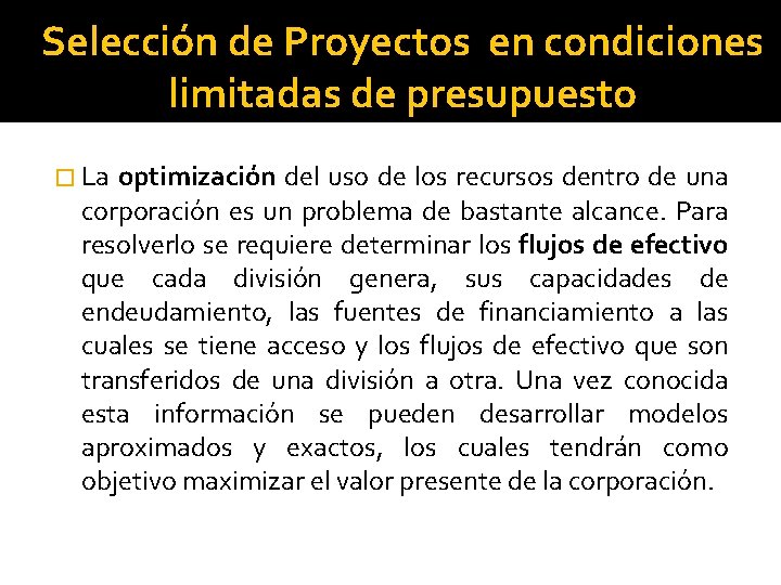 Selección de Proyectos en condiciones limitadas de presupuesto � La optimización del uso de