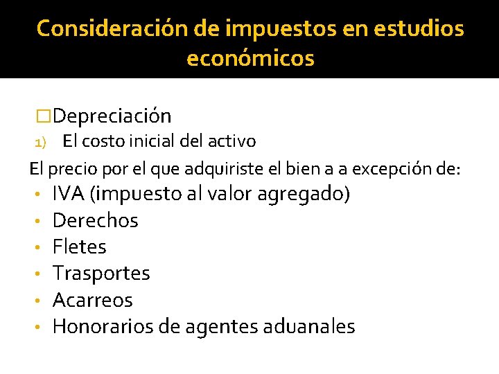 Consideración de impuestos en estudios económicos �Depreciación El costo inicial del activo El precio