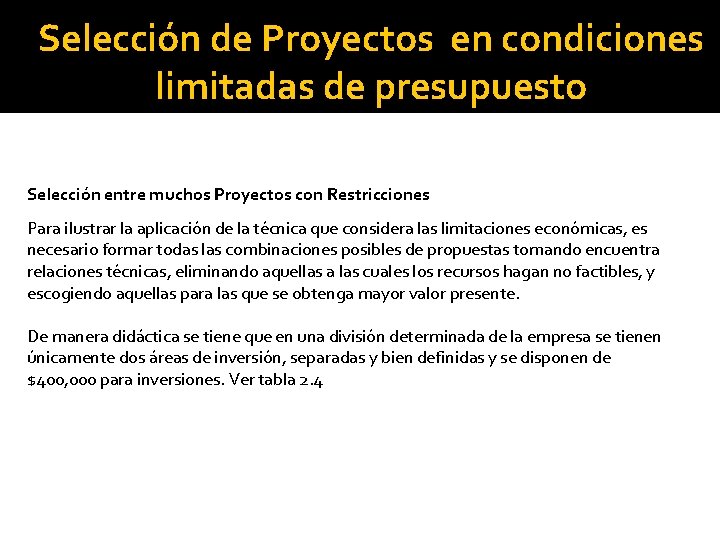 Selección de Proyectos en condiciones limitadas de presupuesto Selección entre muchos Proyectos con Restricciones