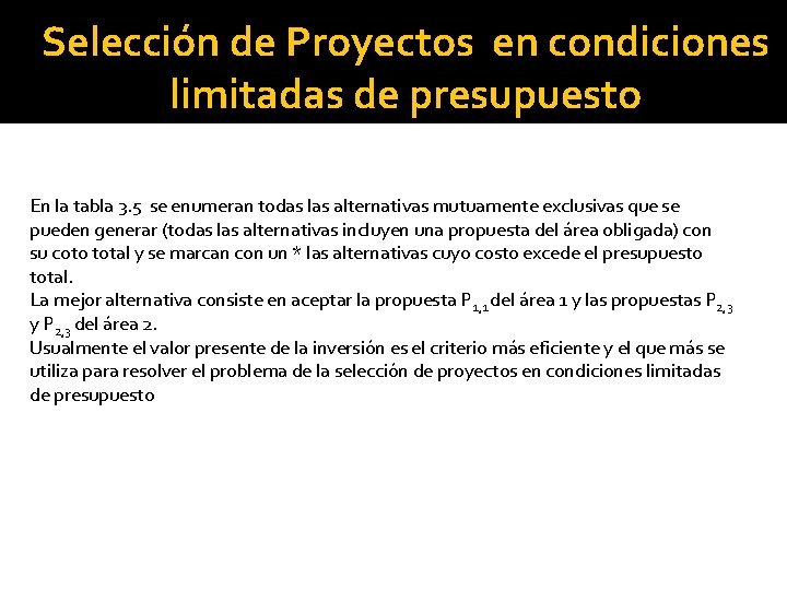 Selección de Proyectos en condiciones limitadas de presupuesto En la tabla 3. 5 se