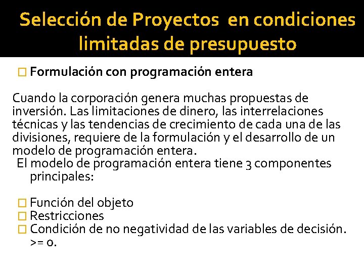 Selección de Proyectos en condiciones limitadas de presupuesto � Formulación con programación entera Cuando