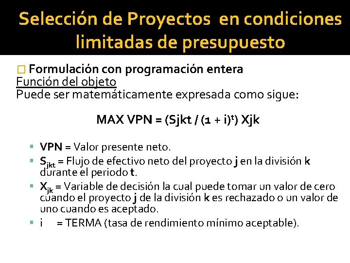 Selección de Proyectos en condiciones limitadas de presupuesto � Formulación con programación entera Función