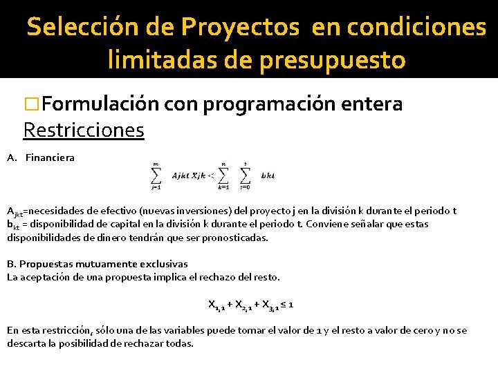  • Restricción financiera Selección de Proyectos en condiciones limitadas de presupuesto �Formulación con