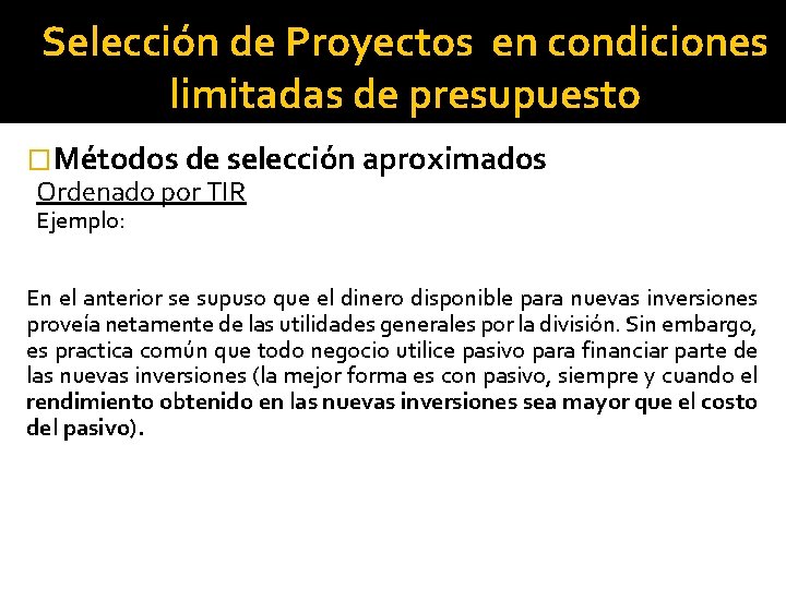  • Restricción financiera Selección de Proyectos en condiciones limitadas de presupuesto �Métodos de