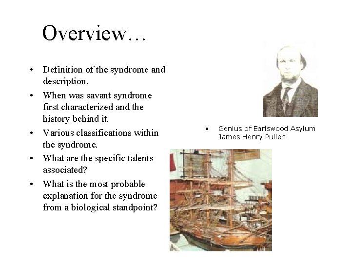 Overview… • Definition of the syndrome and description. • When was savant syndrome first Overview… • Definition of the syndrome and description. • When was savant syndrome first