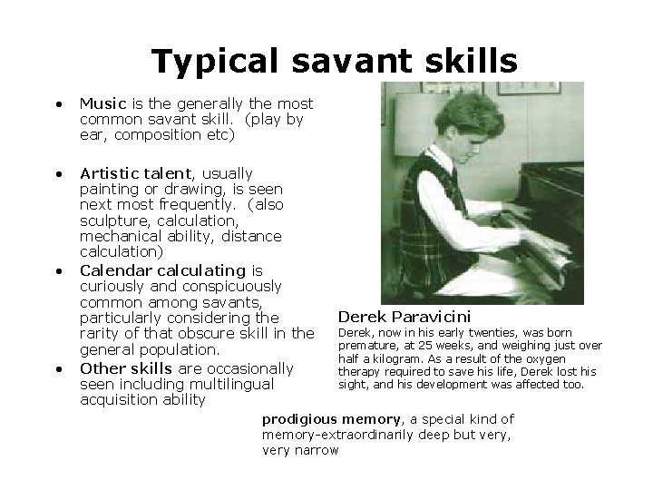 Typical savant skills • Music is the generally the most common savant skill. (play Typical savant skills • Music is the generally the most common savant skill. (play