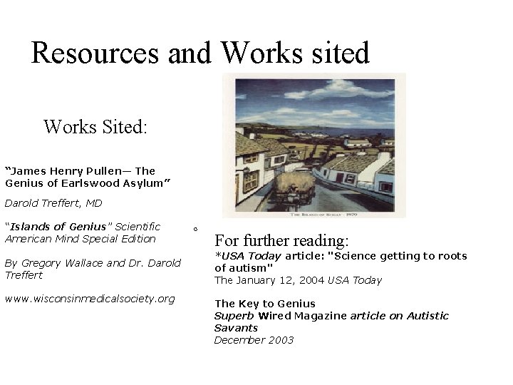 Resources and Works sited Works Sited: “James Henry Pullen— The Genius of Earlswood Asylum” Resources and Works sited Works Sited: “James Henry Pullen— The Genius of Earlswood Asylum”