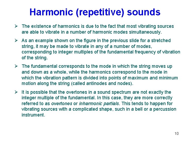 Harmonic (repetitive) sounds Ø The existence of harmonics is due to the fact that