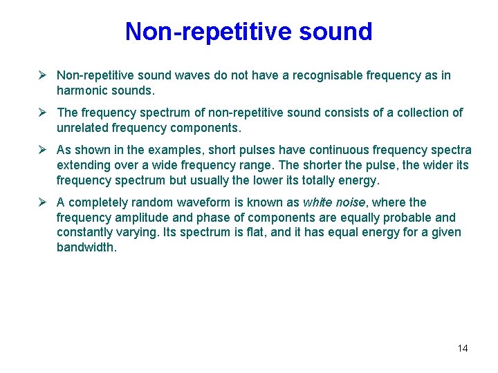 Non-repetitive sound Ø Non-repetitive sound waves do not have a recognisable frequency as in