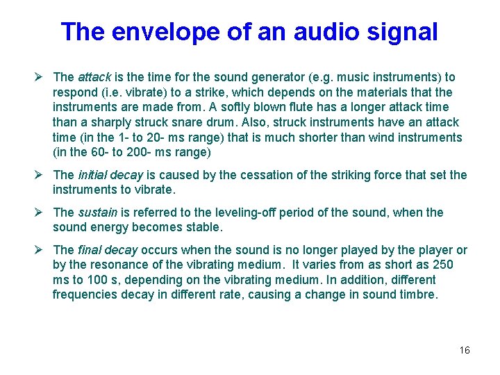 The envelope of an audio signal Ø The attack is the time for the