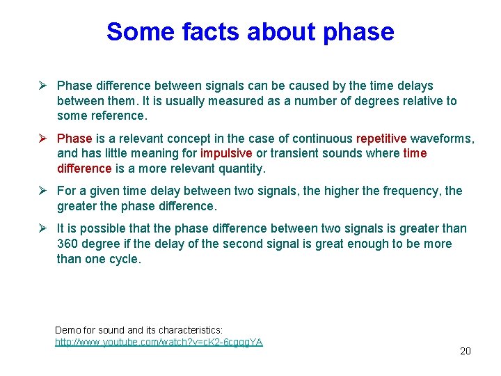 Some facts about phase Ø Phase difference between signals can be caused by the