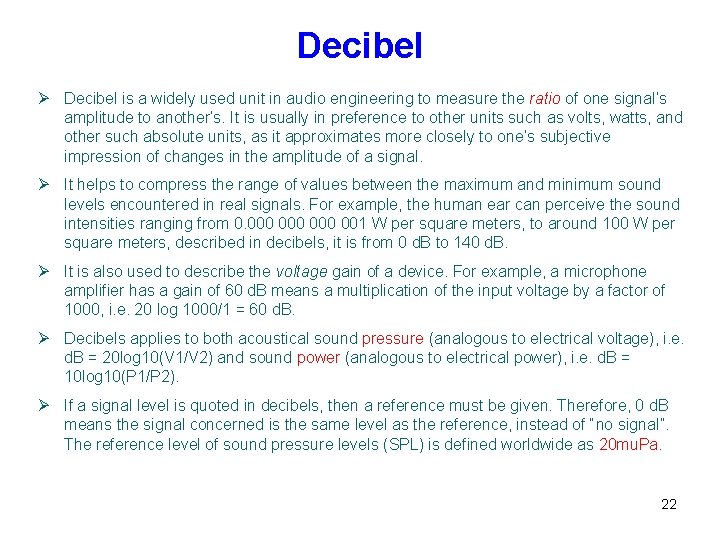 Decibel Ø Decibel is a widely used unit in audio engineering to measure the